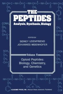 Opioid Peptides: Biology, Chemistry, and Genetics : The Peptides: Analysis, Synthesis, Biology, Vol. 6