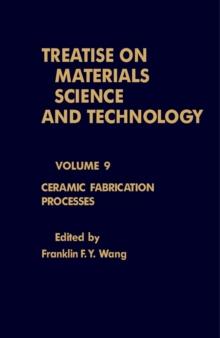 Ceramic Fabrication Processes : Treatise on Materials Science and Technology, Vol. 9