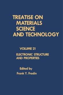 Electronic Structure and Properties : Treatise on Materials Science and Technology, Vol. 21