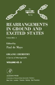 Rearrangements in Ground and Excited States : Organic Chemistry: A Series of Monographs, Vol. 3