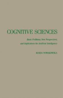 Cognitive Sciences : Basic Problems, New Perspectives, and Implications for Artificial Intelligence