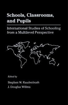 Schools, Classrooms, and Pupils : International Studies of Schooling from a Multilevel Perspective