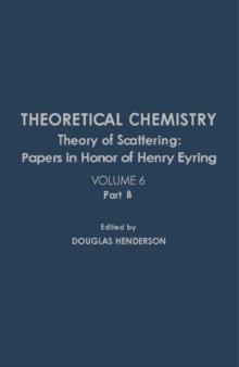 Theoretical Chemistry : Theory of Scattering: Papers in Honor of Henry Eyring