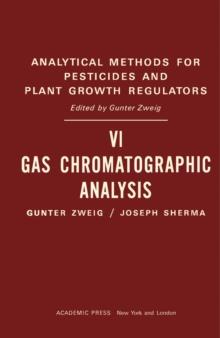 Gas Chromatographic Analysis : Analytical Methods for Pesticides and Plant Growth Regulators, Vol. 6