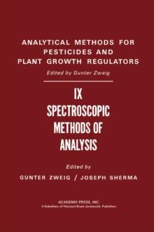 Spectroscopic Methods of Analysis : Analytical Methods for Pesticides and Plant Growth Regulators, Vol. 9