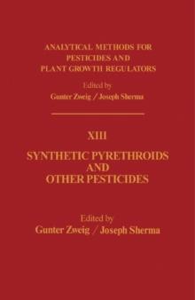 Synthetic Pyrethroids and Other Pesticides : Analytical Methods for Pesticides and Plant Growth Regulators, Vol. 13