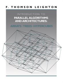 Introduction to Parallel Algorithms and Architectures : Arrays * Trees * Hypercubes