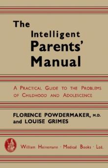 The Intelligent Parents' Manual : A Practical Guide to the Problems of Childhood and Adolescence