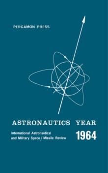 Astronautics Year : An International Astronautical and Military Space/Missile Review of 1964