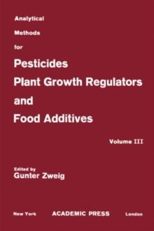 Fungicides, Nematocides and Soil Fumigants, Rodenticides and Food and Feed Additives : Analytical Methods for Pesticides, Plant Growth Regulators, and Food Additives, Vol. 3