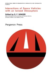 Interactions of Space Vehicles with an Ionized Atmosphere : International Series of Monographs in Aeronautics and Astronautics, Vol. 18