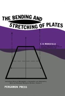 The Bending and Stretching of Plates : International Series of Monographs on Aeronautics and Astronautics: Solid and Structural Mechanics, Vol. 6