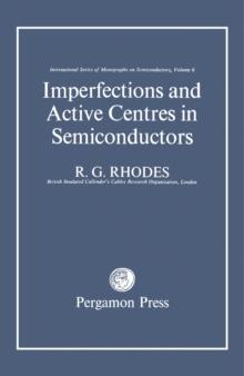 Imperfections and Active Centres in Semiconductors : International Series of Monographs on Semiconductors, Vol. 6