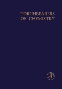 Torchbearers of Chemistry : Portraits and Brief Biographies of Scientists Who Have Contributed to the Making of Modern Chemistry