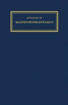 Advances in Magnetohydrodynamics : Proceedings of a Colloquium Organized by the Department of Fuel Technology and Chemical Engineering at Sheffield University, October 1961