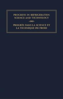 Progress in Refrigeration Science and Technology : Proceedings of the XIth International Congress of Refrigeration, Munich, 1963