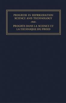 Progress in Refrigeration Science and Technology : Proceedings of the XIth International Congress of Refrigeration, Munich, 1963