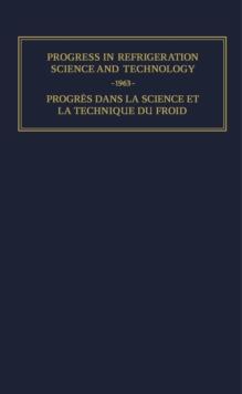 Progress in Refrigeration Science and Technology : Proceedings of the XIth International Congress of Refrigeration, Munich, 1963