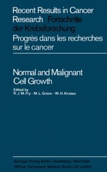 Normal and Malignant Cell Growth : Recent Results in Cancer Research: Fortschritte der Krebsforschung, Progres dans les Recherches sur le Cancer