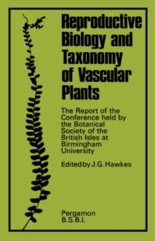 Reproductive Biology and Taxonomy of Vascular Plants : The Report of the Conference Held by the Botanical Society of the British Isles at Birmingham University in 1965