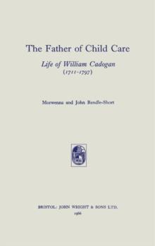 The Father of Child Care : Life of William Cadogan (1711-1797)