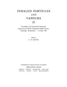 Inhaled Particles and Vapours : Proceedings of an International Symposium Organized by the British Occupational Hygiene Society, Cambridge, 28 September - 1 October 1965