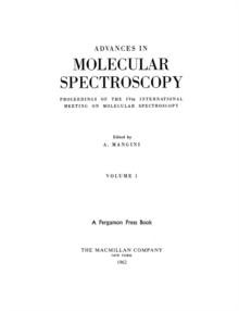 Advances in Molecular Spectroscopy : Proceedings of the IVth International Meeting on Molecular Spectroscopy