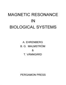 Magnetic Resonance in Biological Systems : Proceedings of the Second International Conference Held at the Wenner-Gren Center, Stockholm, June 1966