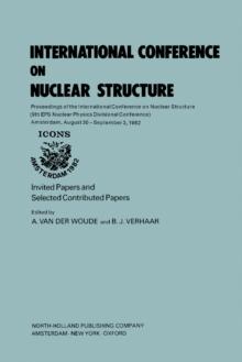 International Conference on Nuclear Structure : Proceedings of the International Conference on Nuclear Structure (9th EPS Nuclear Physics Divisional Conference), Amsterdam, August 30-September 3, 1982