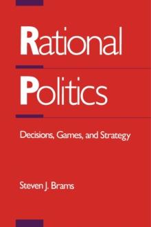 Rational Politics : Decisions, Games, and Strategy