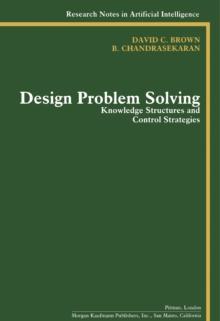 Design Problem Solving : Knowledge Structures and Control Strategies