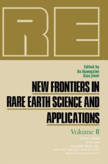 New Frontiers in Rare Earth Science and Applications : Proceedings of the International Conference on Rare Earth Development and Applications Beijing, The People's Republic of China, September 10-14,