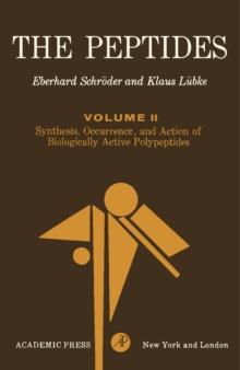 The Peptides : Volume II Synthesis, Occurrence, and Action of Biologically Active Polypeptides