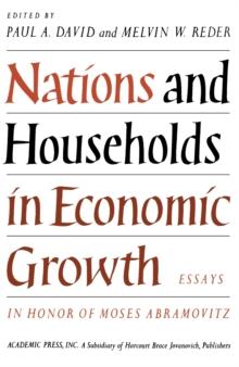 Nations and Households in Economic Growth : Essays in Honor of Moses Abramovitz