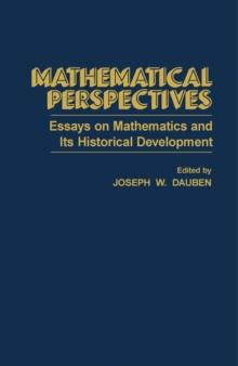 Mathematical Perspectives : Essays on Mathematics and Its Historical Development