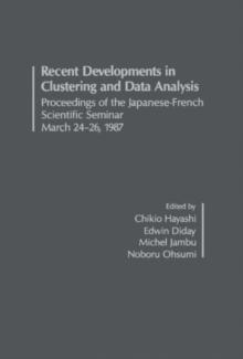 Recent Developments in Clustering and Data Analysis : Developpements Recents en Classification Automatique et Analyse des Donnees: Proceedings of the Japanese-French Scientific Seminar March 24-26, 19