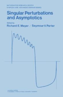 Singular Perturbations and Asymptotics : Proceedings of an Advanced Seminar Conducted by the Mathematics Research Center, the University of Wisconsin-Madison, May 28-30, 1980