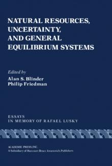 Natural Resources, Uncertainty, and General Equilibrium Systems : Essays in Memory of Rafael Lusky