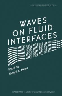 Waves on Fluid Interfaces : Proceedings of a Symposium Conducted by the Mathematics Research Center, the University of Wisconsin-Madison, October 18-20, 1982