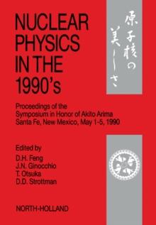 Nuclear Physics in the 1990's : Proceedings of the Symposium in Honor of Akito Arima, Santa Fe, New Mexico, May 1-5, 1990