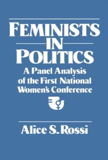 Feminists in Politics : A Panel Analysis of the First National Women's Conference