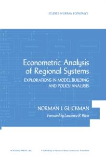 Econometric Analysis of Regional Systems : Explorations in Model Building and Policy Analysis