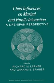 Child Influences on Marital and Family Interaction : A Life-Span Perspective