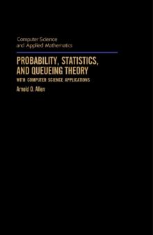 Probability, Statistics, and Queueing Theory : With Computer Science Applications