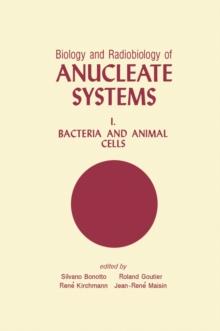 Biology and Radiobiology of Anucleate Systems : Bacteria and Animal Cells