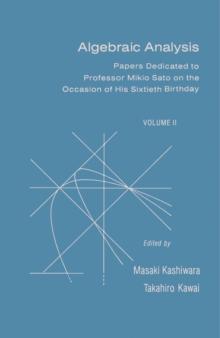 Algebraic Analysis : Papers Dedicated to Professor Mikio Sato on the Occasion of His Sixtieth Birthday