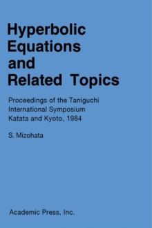 Hyperbolic Equations and Related Topics : Proceedings of the Taniguchi International Symposium, Katata and Kyoto, 1984