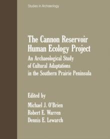 The Cannon Reservoir Human Ecology Project : An Archaeological Study of Cultural Adaptations in the Southern Prairie Peninsula