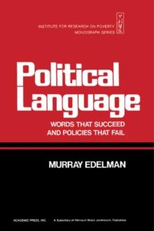 Political Language : Words That Succeed and Policies That Fail