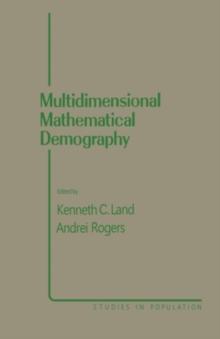 Multidimensional Mathematical Demography : Proceedings of the Conference on Multidimensional Mathematical Demography Held at the University of Maryland, College Park, Maryland, March 23-25, 1981, Spon